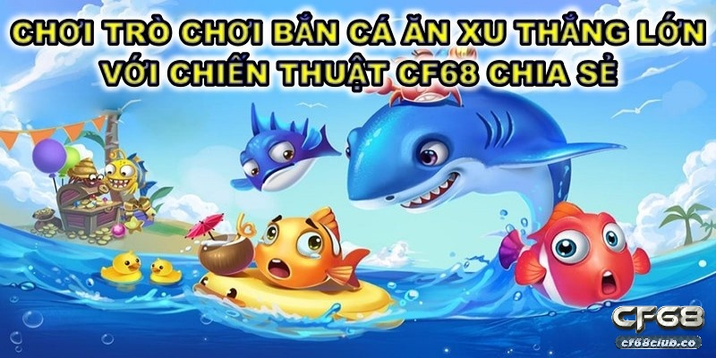 chơi trò chơi bắn cá ăn xu