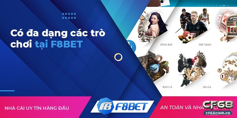 Chơi game F8 Bet chưa bao giờ bị giới hạn thể loại